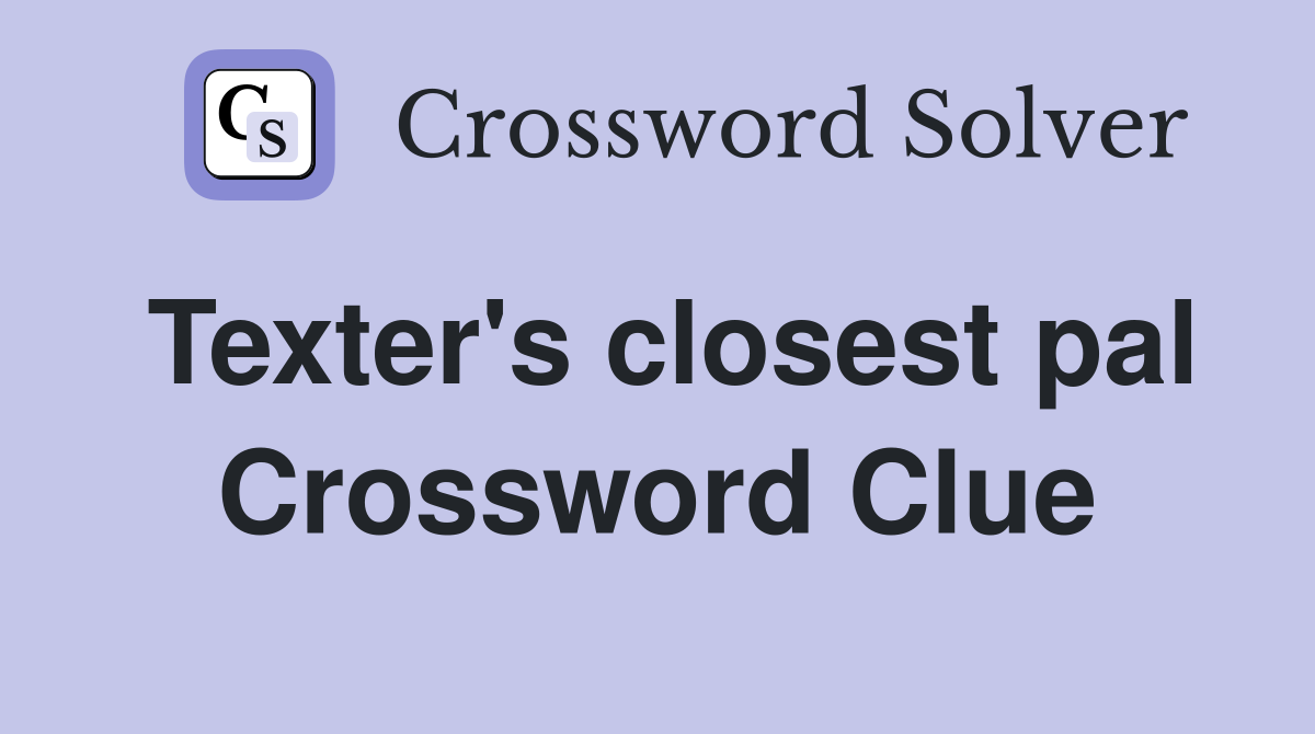 Texter's closest pal Crossword Clue