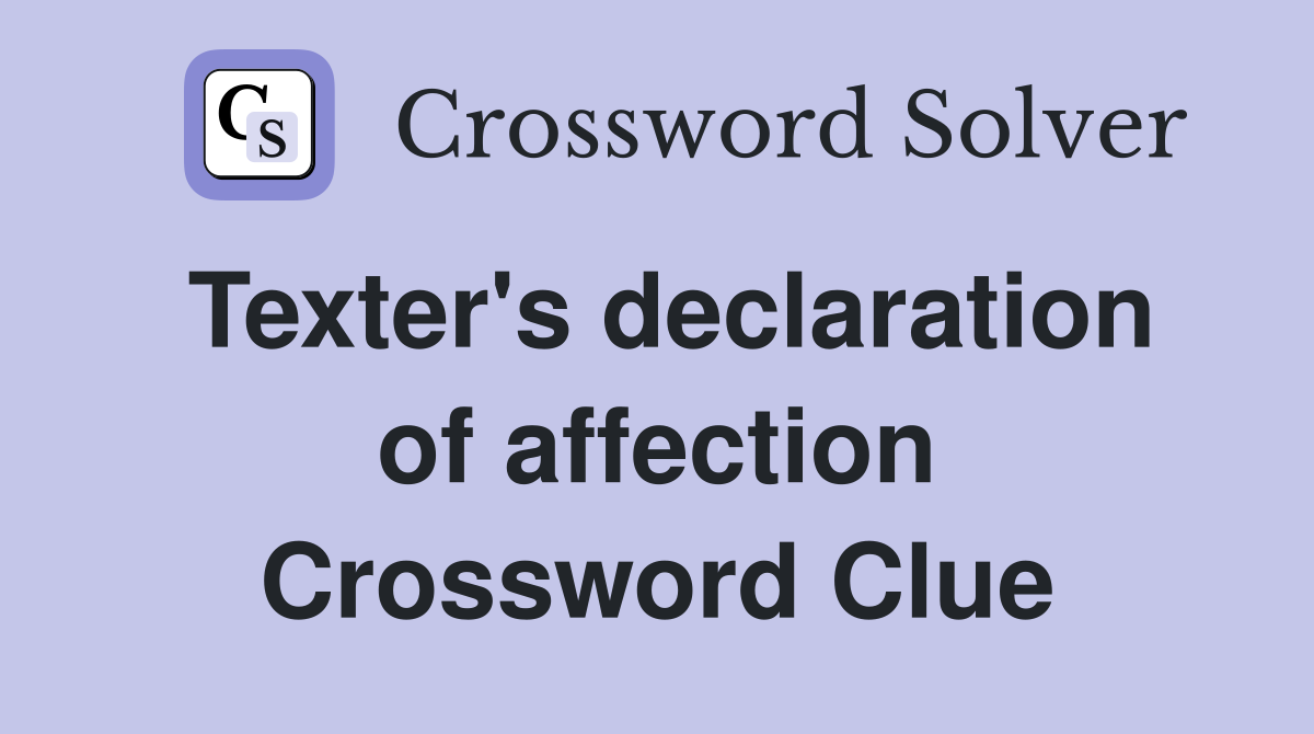 Texter's declaration of affection Crossword Clue