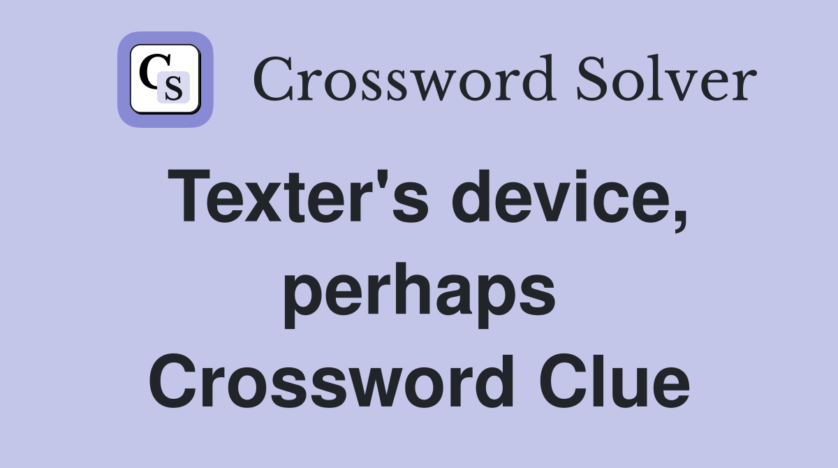 Texter's device, perhaps Crossword Clue