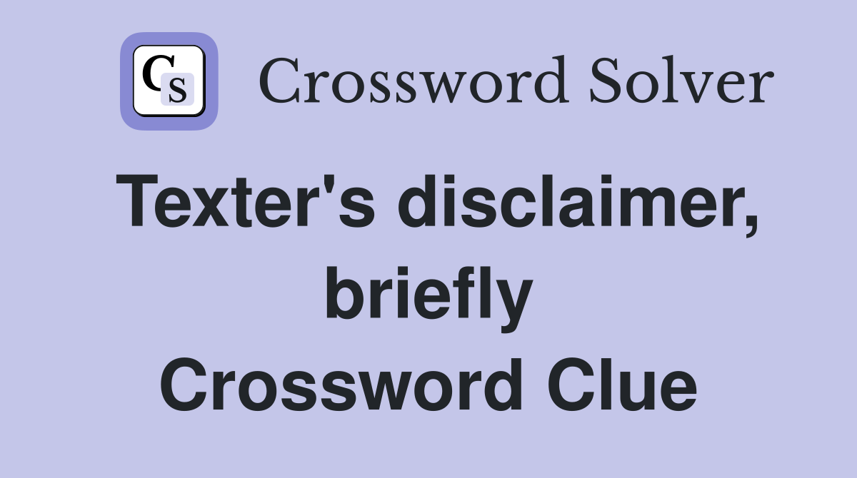 Texter's disclaimer, briefly Crossword Clue