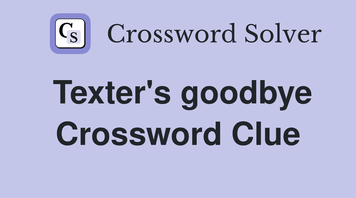 Texter's goodbye Crossword Clue