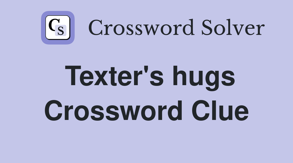 Texter's hugs Crossword Clue