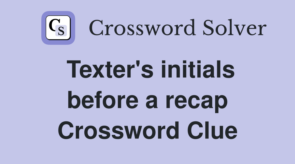 Texter's initials before a recap Crossword Clue