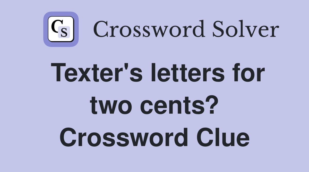 Texter's letters for two cents? Crossword Clue