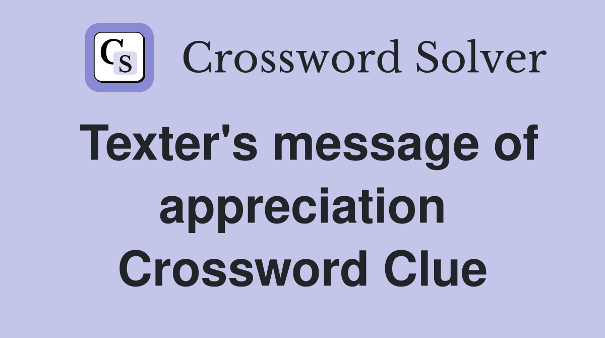 Texter's message of appreciation Crossword Clue