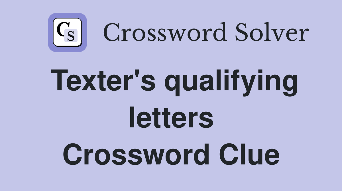 Texter's qualifying letters Crossword Clue