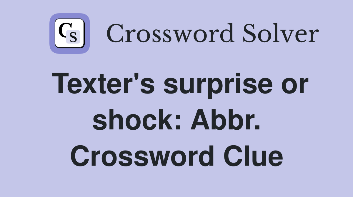 Texter's surprise or shock: Abbr. Crossword Clue