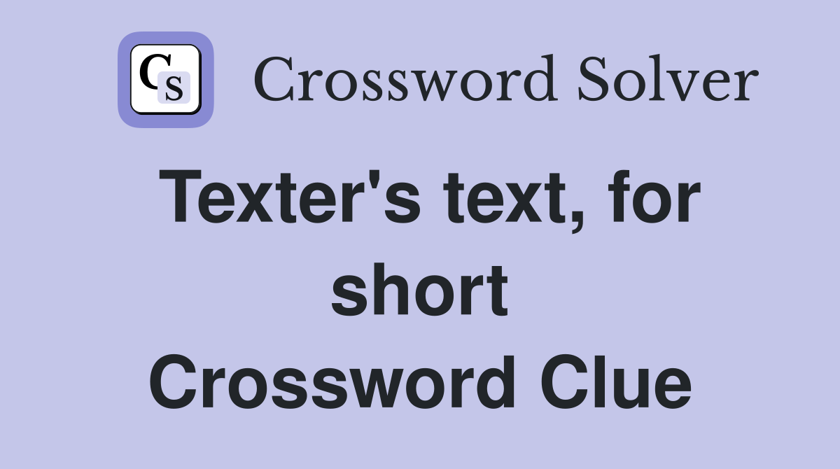 Texter's text, for short Crossword Clue