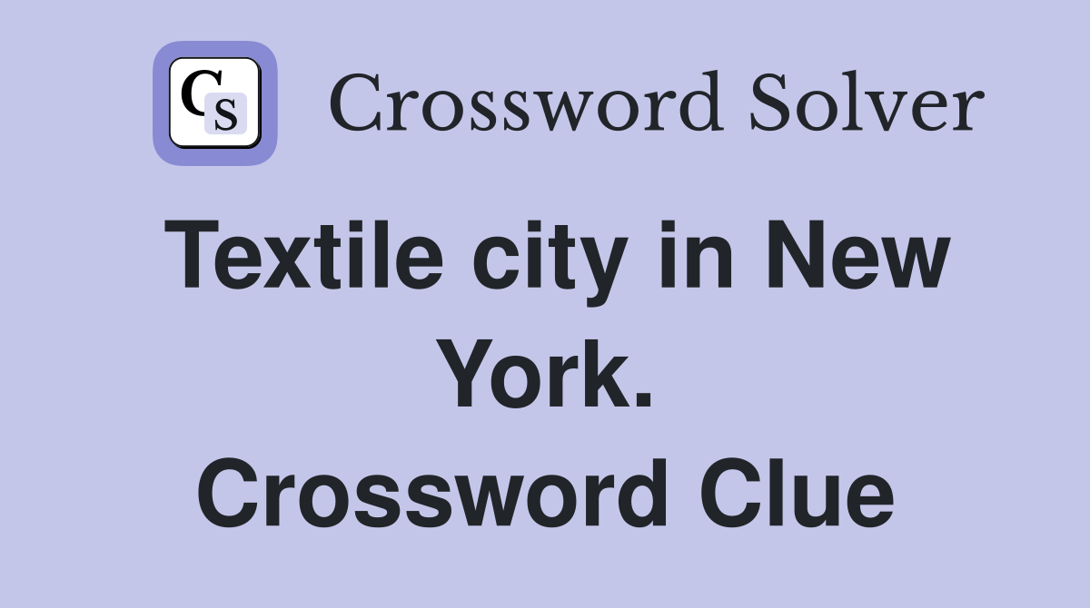 Textile city in New York. Crossword Clue
