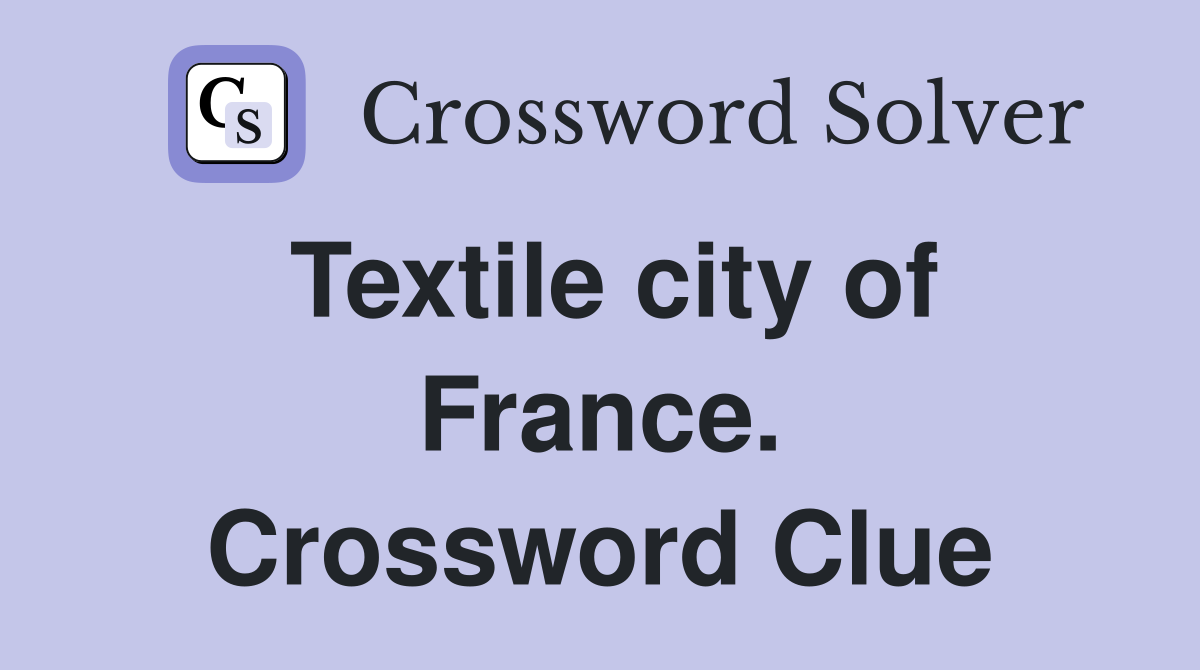 Textile city of France. Crossword Clue