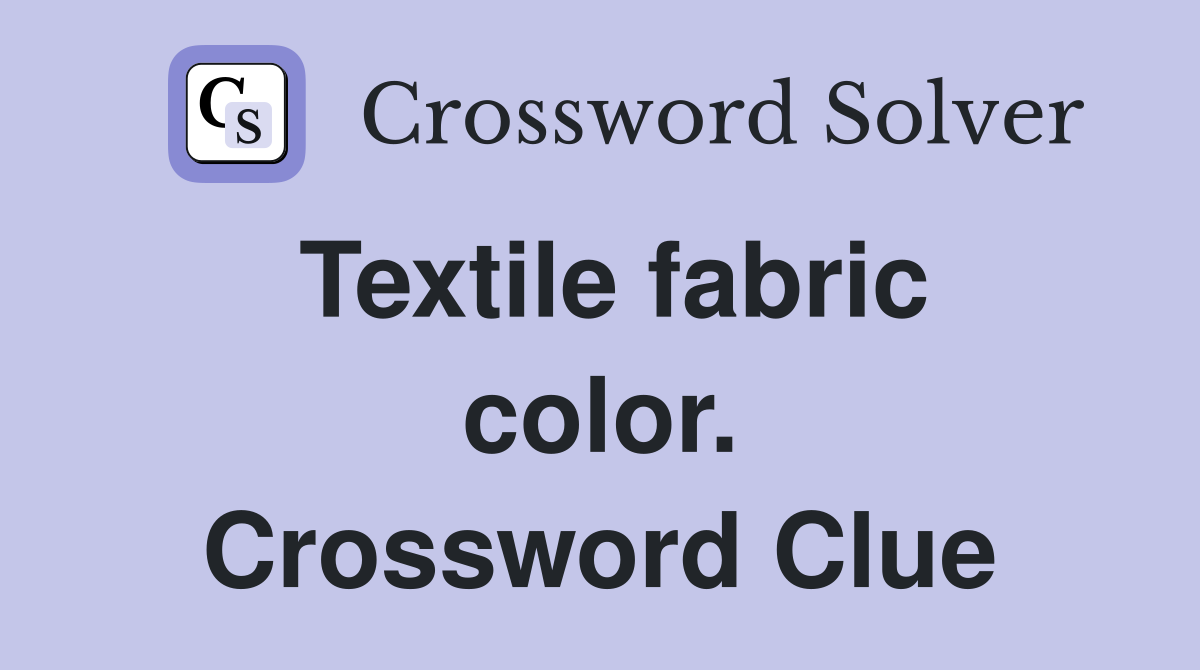 Textile fabric color. Crossword Clue