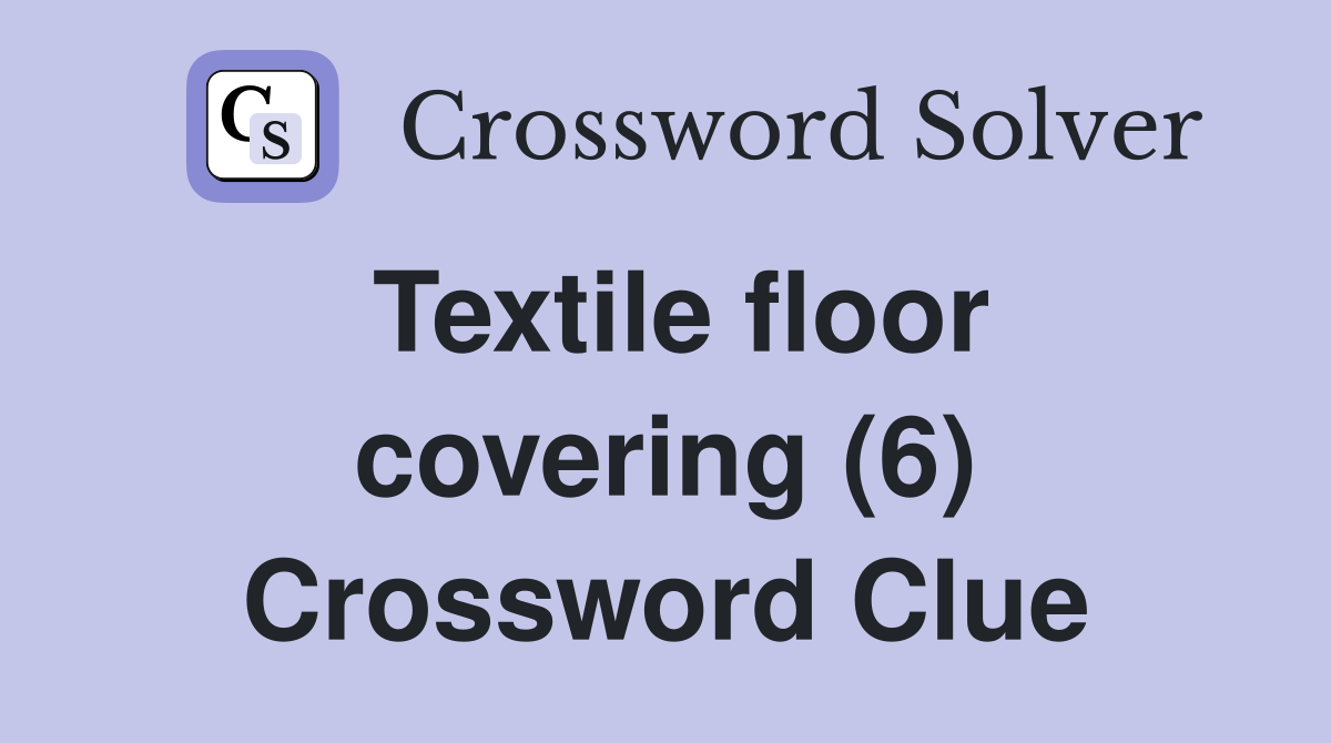 Textile floor covering (6) Crossword Clue