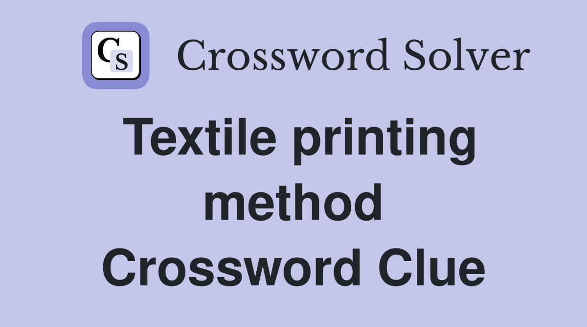 Textile printing method Crossword Clue