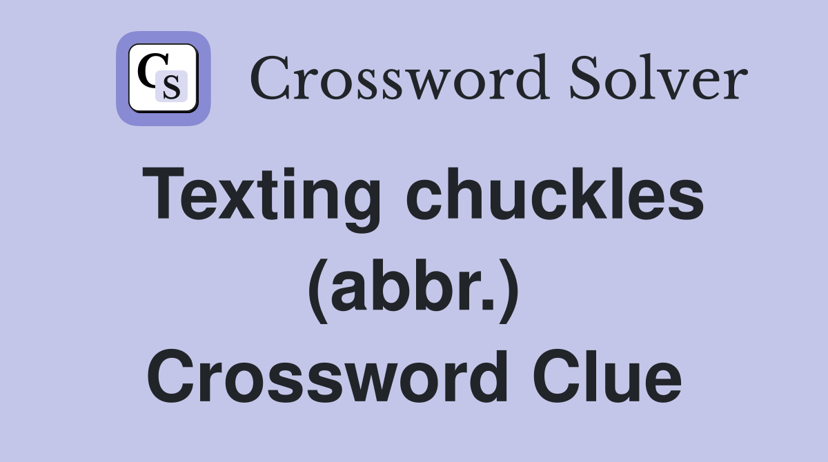 Texting chuckles (abbr.) Crossword Clue