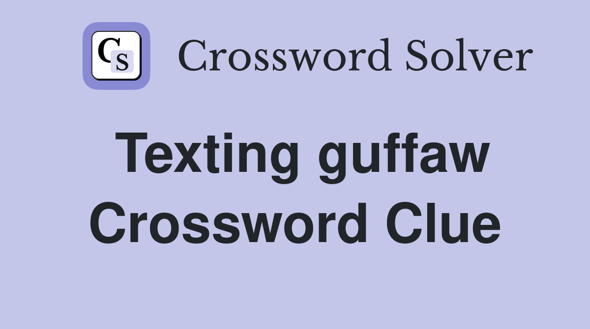 Texting guffaw Crossword Clue