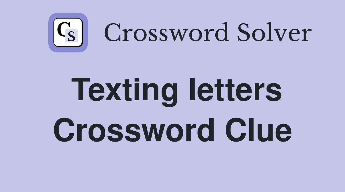 Texting letters Crossword Clue