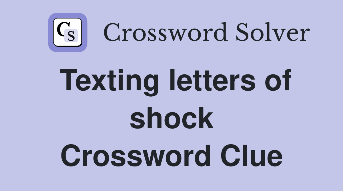 Texting letters of shock Crossword Clue