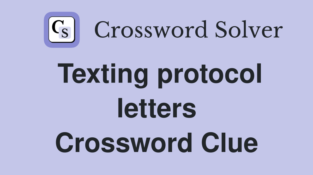 Texting protocol letters Crossword Clue