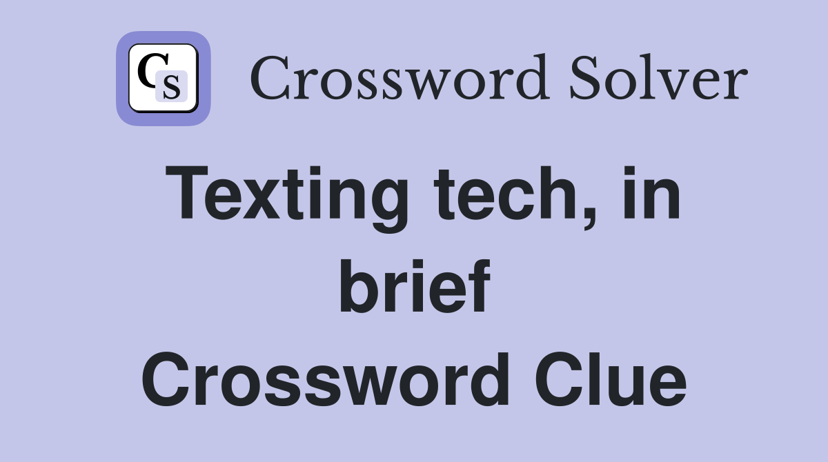 Texting tech, in brief Crossword Clue