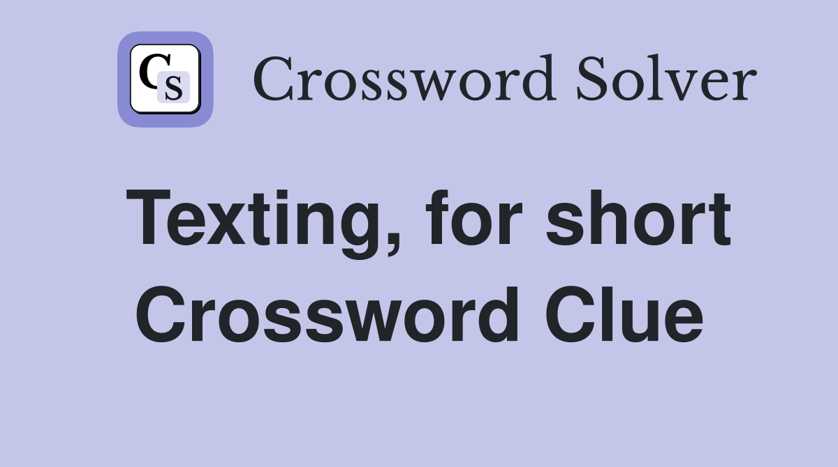 Texting, for short Crossword Clue