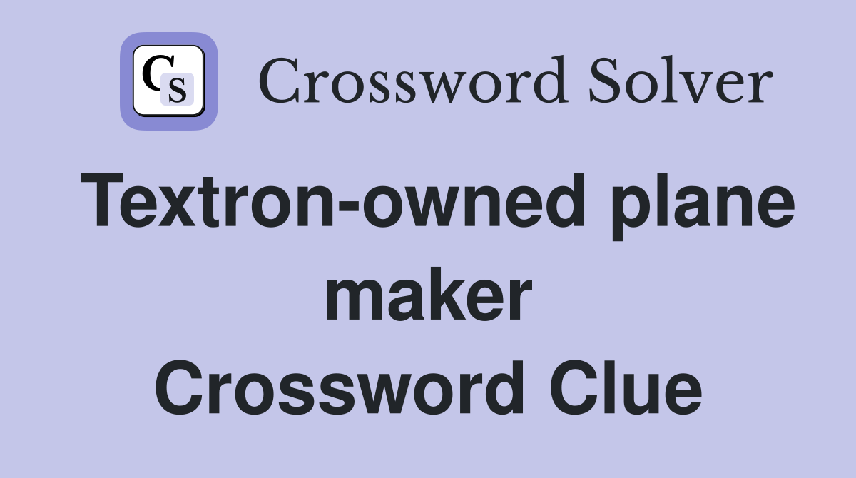 Textron-owned plane maker Crossword Clue