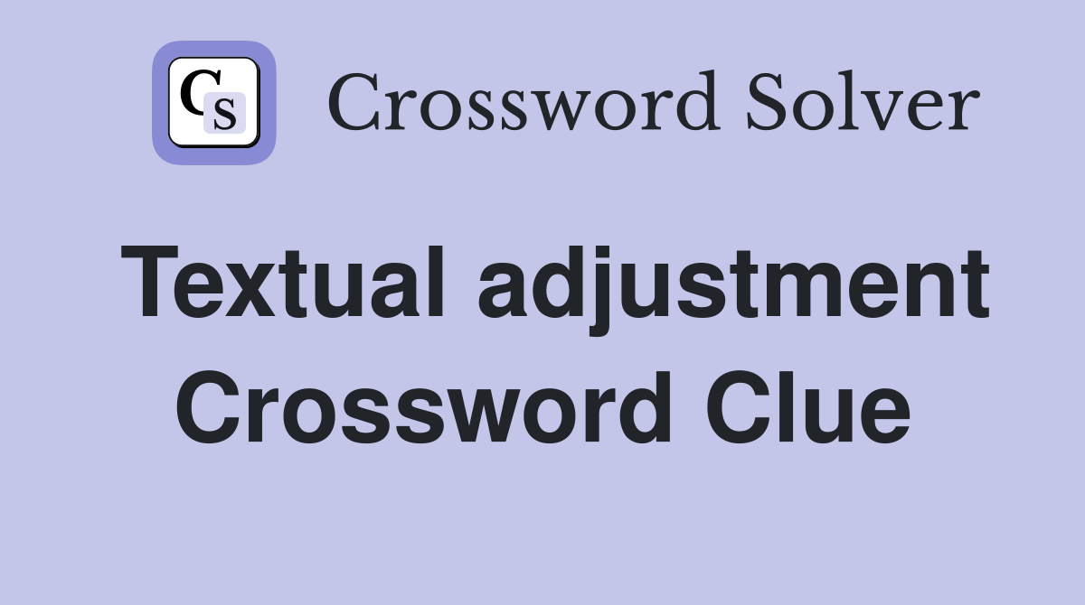 Textual adjustment Crossword Clue