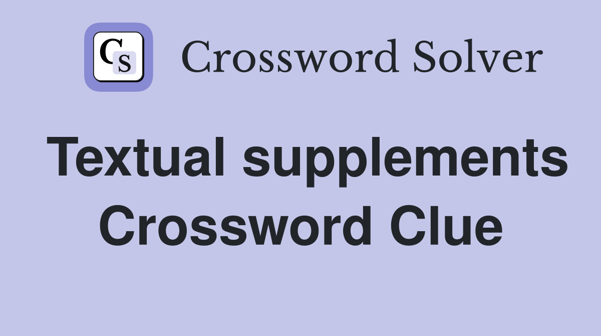 Textual supplements Crossword Clue