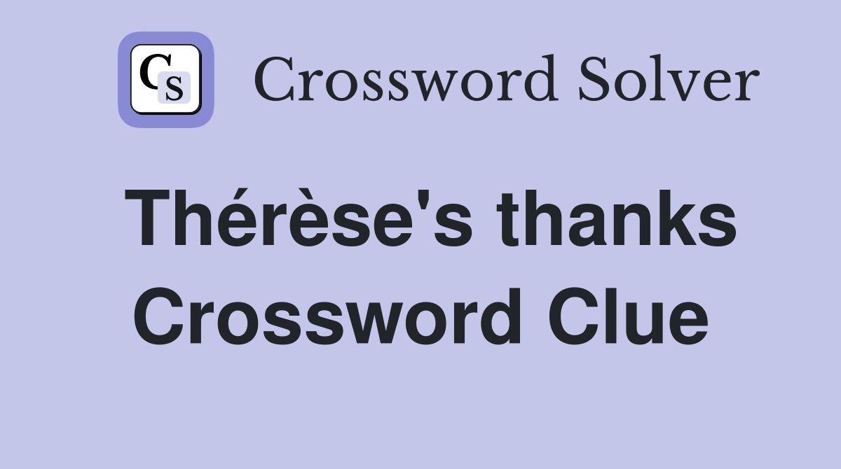 Thérèse's thanks Crossword Clue