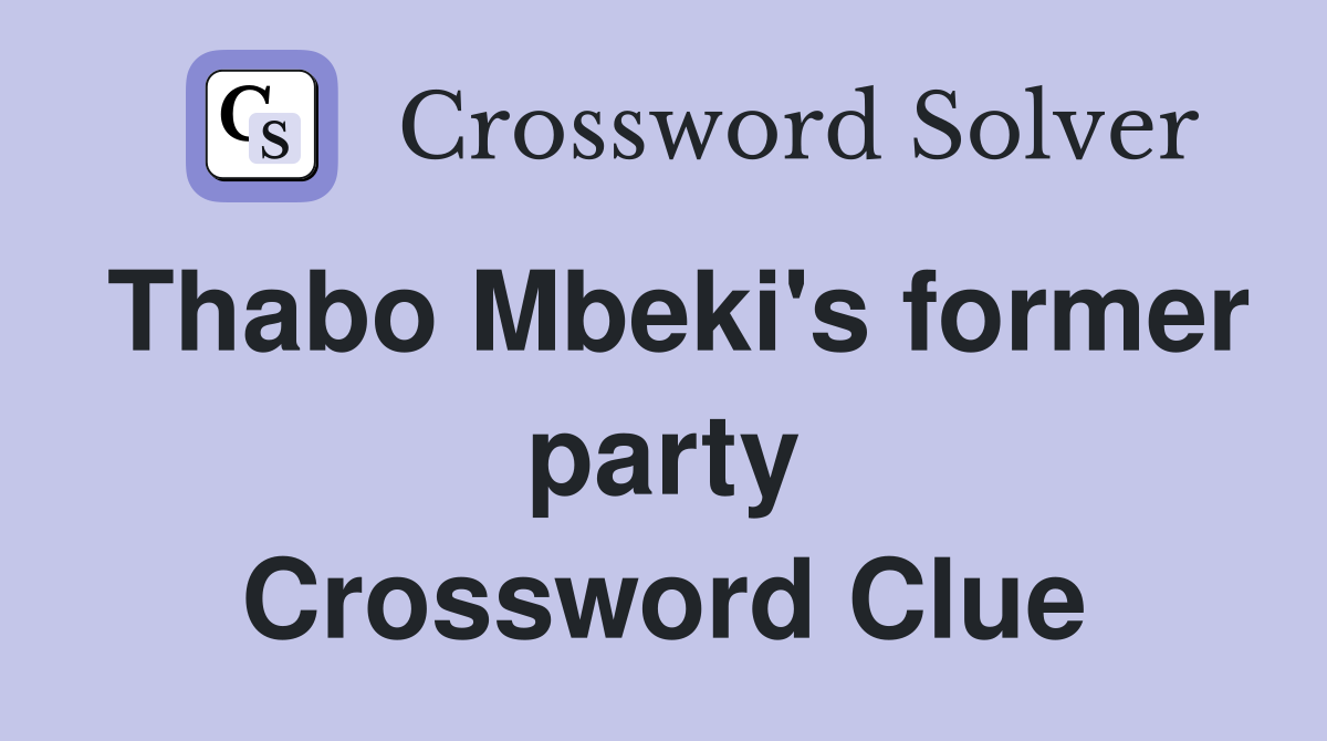 Thabo Mbeki's former party Crossword Clue
