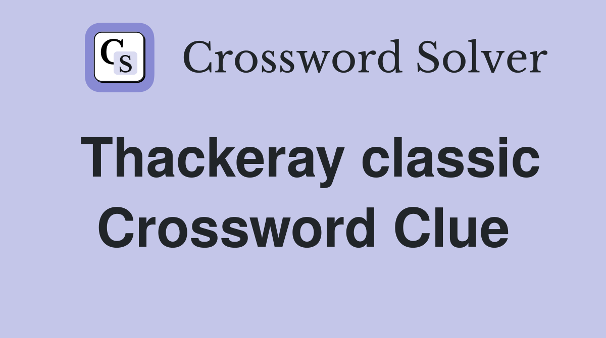 Thackeray classic Crossword Clue