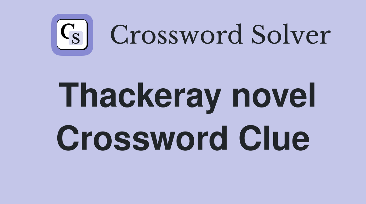 Thackeray novel Crossword Clue