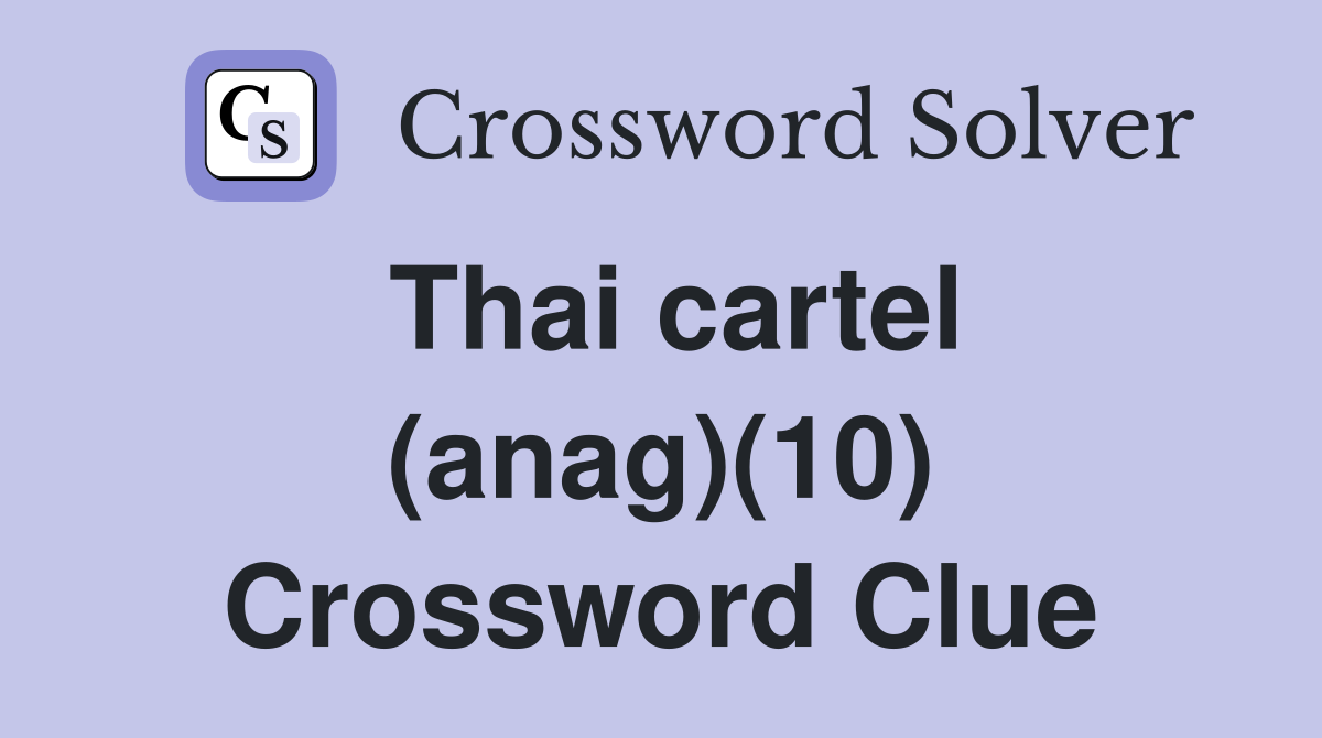 Thai cartel (anag)(10) Crossword Clue