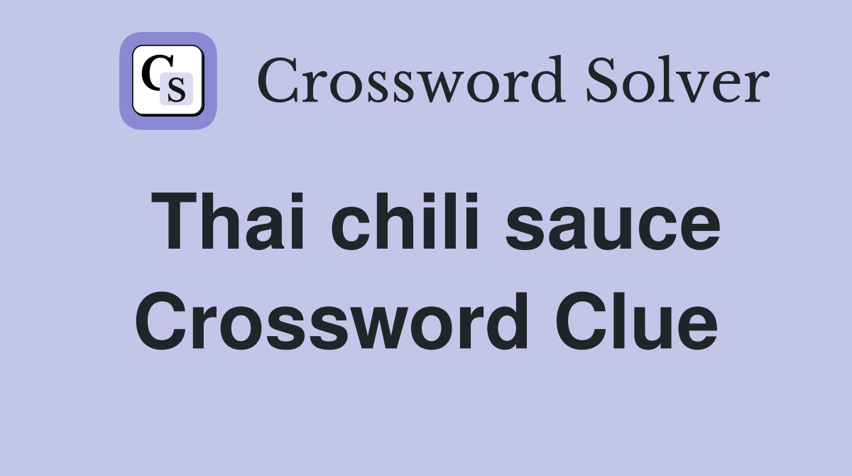 Thai chili sauce Crossword Clue