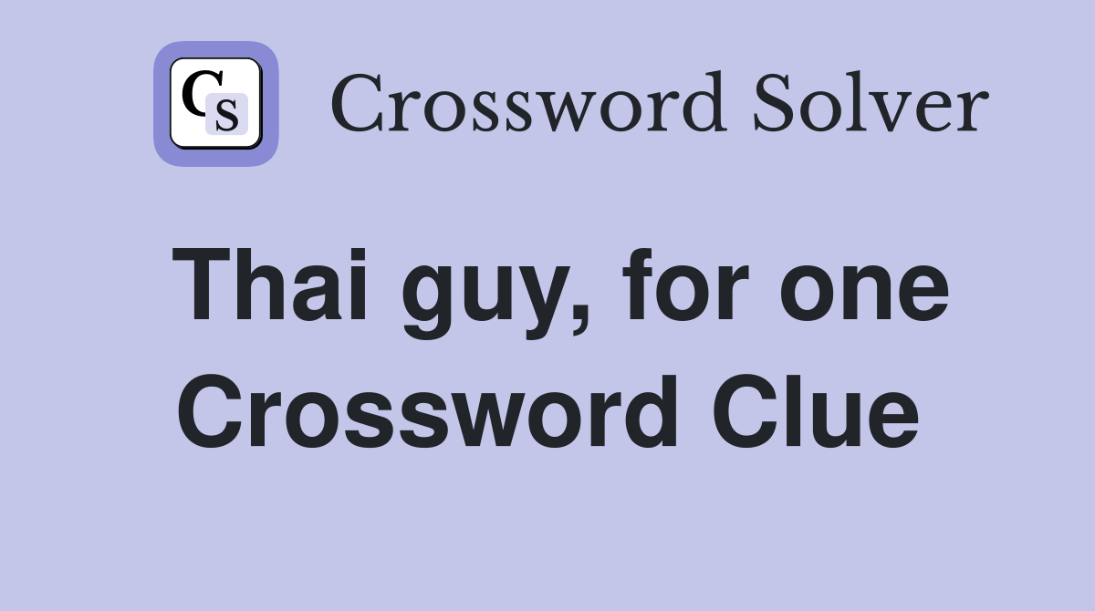 Thai guy, for one Crossword Clue