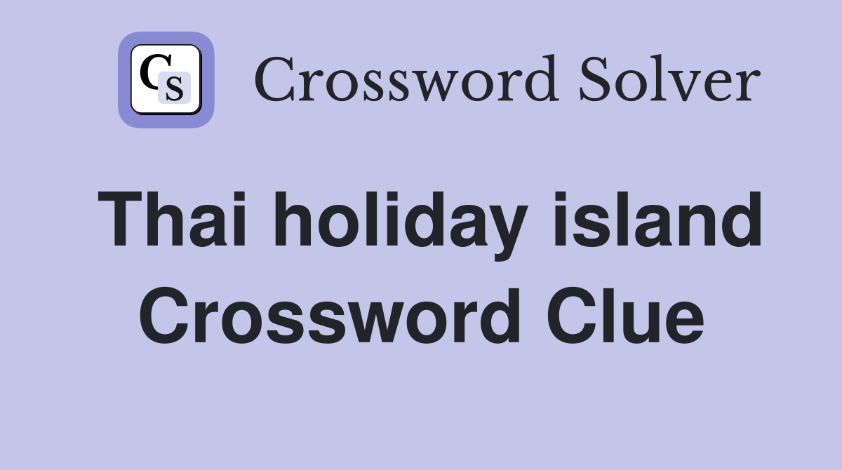 Thai holiday island Crossword Clue