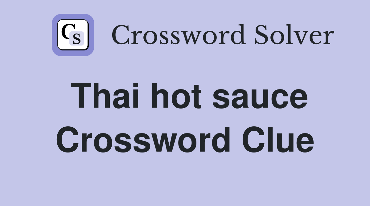 Thai hot sauce Crossword Clue