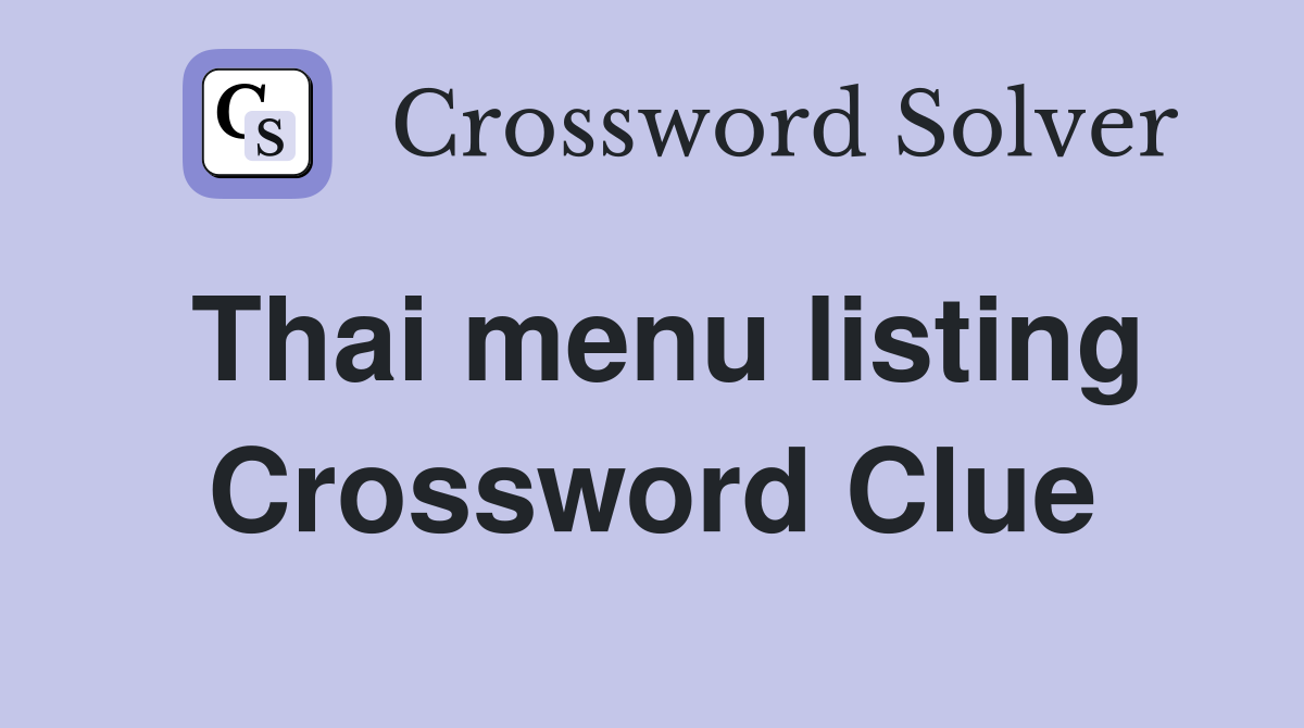 Thai menu listing Crossword Clue