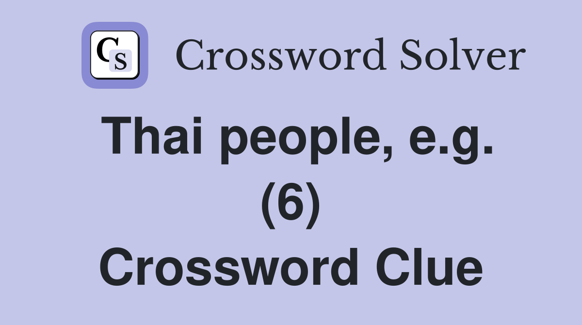Thai people, e.g. (6) Crossword Clue
