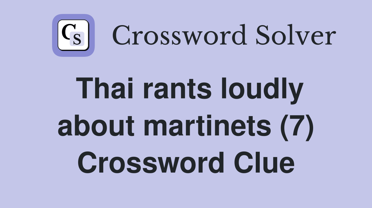 Thai rants loudly about martinets (7) Crossword Clue