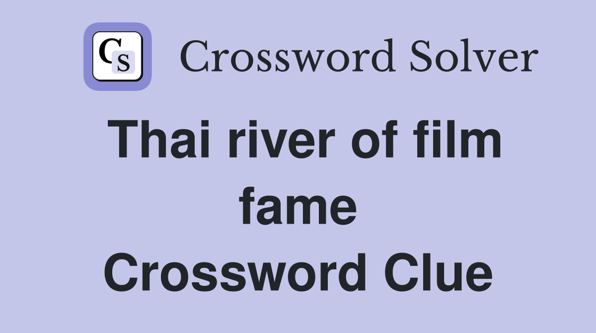 Thai river of film fame Crossword Clue