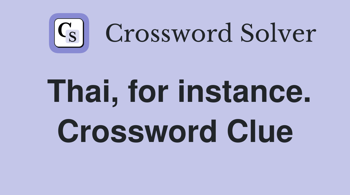 Thai, for instance. Crossword Clue
