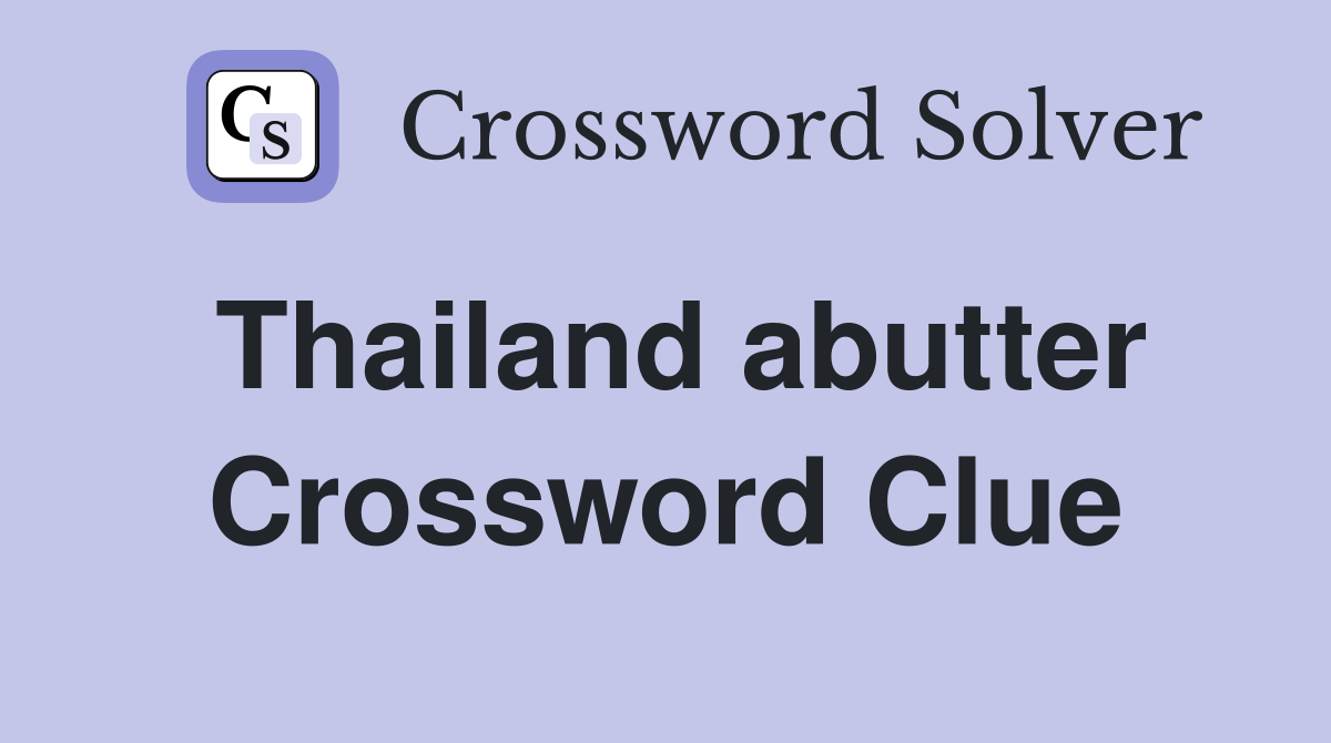 Thailand abutter Crossword Clue