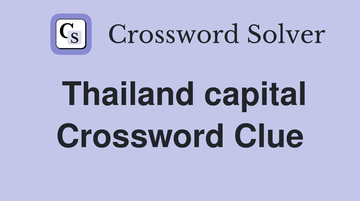 Thailand capital Crossword Clue