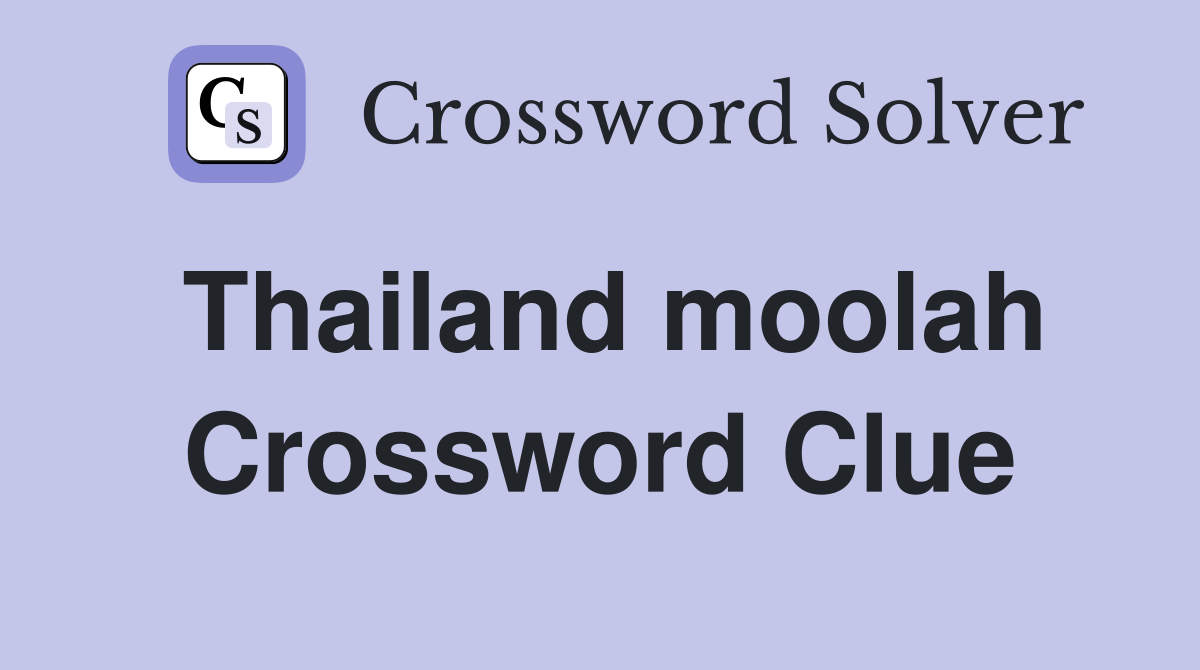 Thailand moolah Crossword Clue
