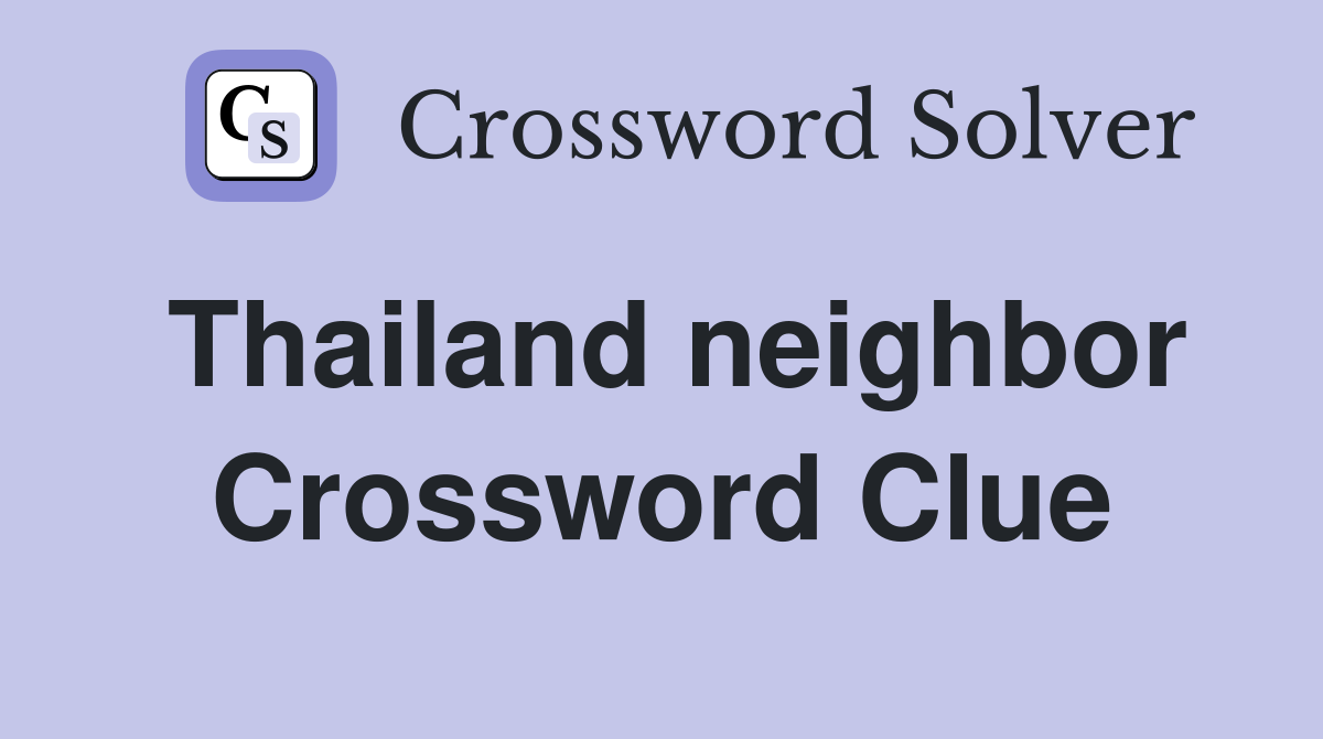 Thailand neighbor Crossword Clue