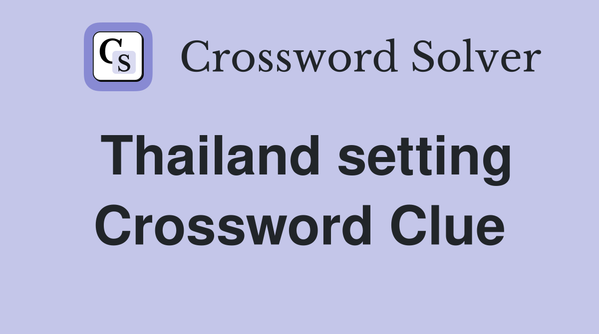 Thailand setting Crossword Clue