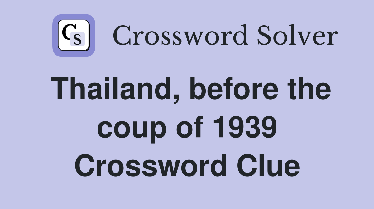 Thailand, before the coup of 1939 Crossword Clue
