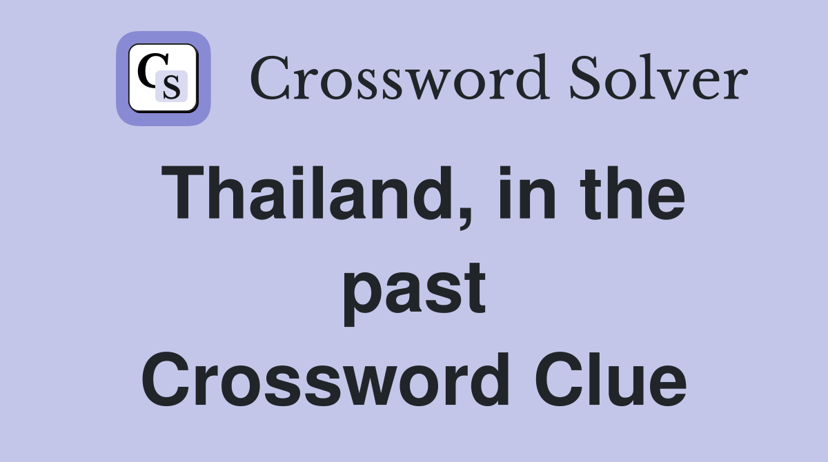 Thailand, in the past Crossword Clue