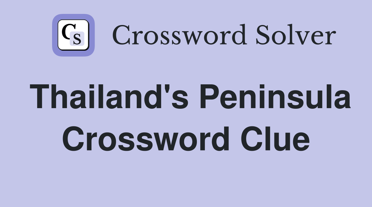 Thailand's Peninsula Crossword Clue