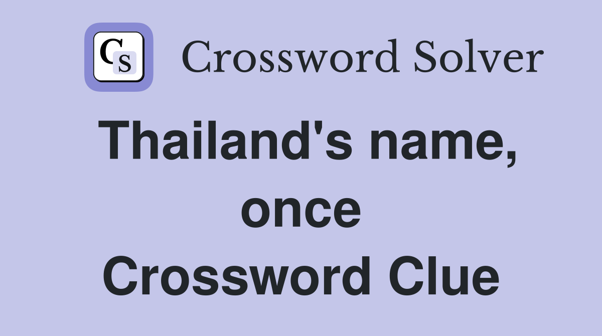 Thailand's name, once Crossword Clue